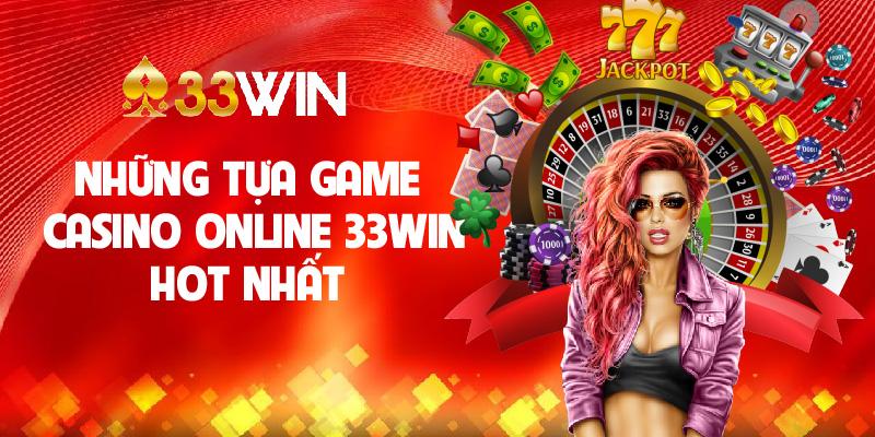 Giới thiệu những game casino online 33win chi tiết 